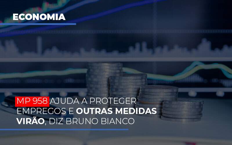 Mp 958 Ajuda A Proteger Empregos E Outras Medidas Virao - Contabilidade na Zona Leste - SP | Peluso & Associados