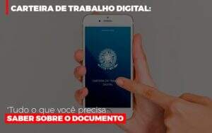 Carteira De Trabalho Digital Tudo O Que Voce Precisa Saber Sobre O Documento - Contabilidade na Zona Leste - SP | Peluso & Associados