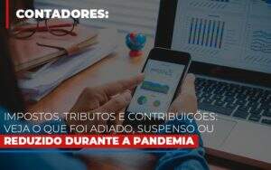 Impostos Tributos E Contribuicoes Veja O Que Foi Adiado Suspenso Ou Reduzido Durante A Pandemia - Contabilidade na Zona Leste - SP | Peluso & Associados