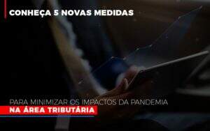 Medidas Para Minimizar Os Impactos Da Pandemia Na Area Tributaria Abrir Empresa Simples - Contabilidade na Zona Leste - SP | Peluso & Associados