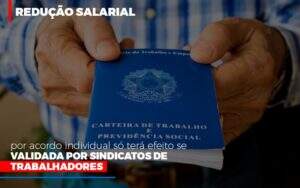 Reducao Salarial Por Acordo Individual So Tera Efeito Se Validada Por Sindicatos De Trabalhadores - Contabilidade na Zona Leste - SP | Peluso & Associados