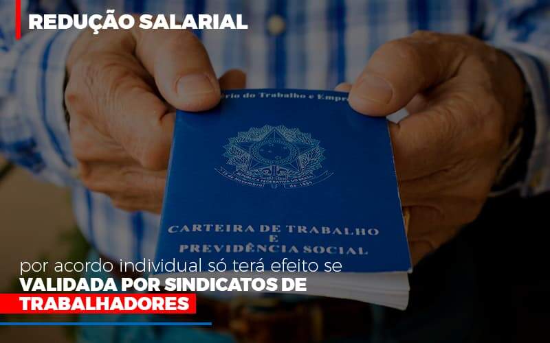 Reducao Salarial Por Acordo Individual So Tera Efeito Se Validada Por Sindicatos De Trabalhadores - Contabilidade na Zona Leste - SP | Peluso & Associados