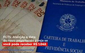 Fgts Atencao A Data Do Novo Pagamento E Veja Se Voce Pode Receber - Contabilidade na Zona Leste - SP | Peluso & Associados