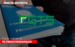 Multa Do Fgts Fique Atento As Ultimas Mudancas - Contabilidade na Zona Leste - SP | Peluso & Associados