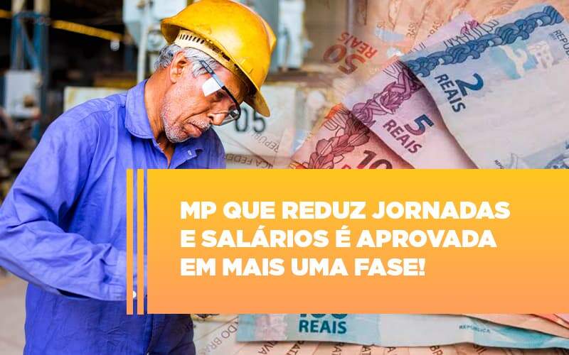 Mp Que Reduz Jornadas E Salarios E Aprovada Em Mais Uma Fase - Contabilidade na Zona Leste - SP | Peluso & Associados