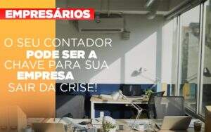 Contador E Peca Chave Na Retomada De Negocios Pos Pandemia - Contabilidade na Zona Leste - SP | Peluso & Associados