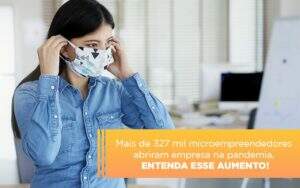 Mei Mais De 327 Mil Pessoas Aderiram Ao Regime Durante A Pandemia - Contabilidade na Zona Leste - SP | Peluso & Associados