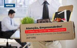 Mp 936 Cuidado Ao Demitir Se Usou O Contrato De Estabilidade - Contabilidade na Zona Leste - SP | Peluso & Associados