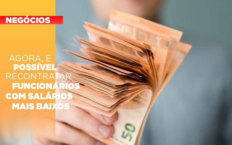 Agora E Possivel Recontratar Funcionarios Com Salarios Mais Baixos - Contabilidade na Zona Leste - SP | Peluso & Associados