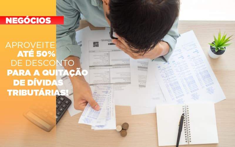 Aproveite Ate 50 De Desconto Para A Quitacao De Dividas Tributarias - Contabilidade na Zona Leste - SP | Peluso & Associados