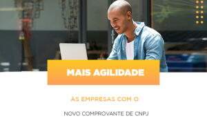 Mais Agilidade As Empresa Com O Novo Comprovante De Cnpj - Contabilidade na Zona Leste - SP | Peluso & Associados