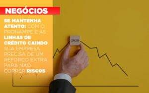 Se Mantenha Atento Com O Pronampe E As Linhas De Credito Caindo Sua Empresa Precisa De Um Reforco Extra Para Nao Correr Riscos - Contabilidade na Zona Leste - SP | Peluso & Associados