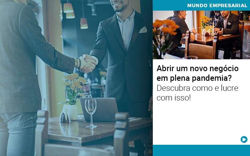 Abrir Um Novo Negocio Em Plena Pandemia Descubra Como E Lucre Com Isso - Contabilidade na Zona Leste - SP | Peluso & Associados