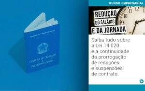 Saiba Tudo Sobre A Lei 14 020 E A Continuidade Da Prorrogacao De Reducoes E Suspensoes De Contrato - Contabilidade na Zona Leste - SP | Peluso & Associados