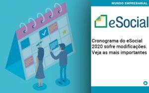 Cronograma Do E Social 2020 Sofre Modificacoes Veja As Mais Importantes - Contabilidade na Zona Leste - SP | Peluso & Associados