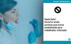 Governo Anula Portaria Que Previa Estabilidade Para Trabalhador Infectado - Contabilidade na Zona Leste - SP | Peluso & Associados