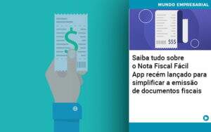 Saiba Tudo Sobre Nota Fiscal Facil App Recem Lancado Para Simplificar A Emissao De Documentos Fiscais - Contabilidade na Zona Leste - SP | Peluso & Associados