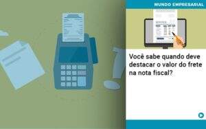 Voce Sabe Quando Deve Destacar O Valor Do Frete Na Nota Fiscal - Contabilidade na Zona Leste - SP | Peluso & Associados