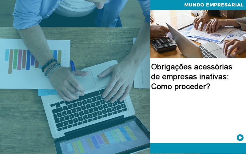 Obrigacoes Acessorias De Empresas Inativas Como Proceder Abrir Empresa Simples - Contabilidade na Zona Leste - SP | Peluso & Associados