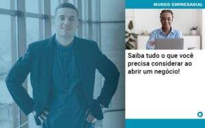 Saiba Tudo O Que Voce Precisa Considerar Ao Abrir Um Negocio Abrir Empresa Simples - Contabilidade na Zona Leste - SP | Peluso & Associados