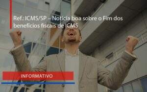 Notícia Boa Sobre O Fim Dos Benefícios Fiscais De Icms Blog Peluso - Contabilidade na Zona Leste - SP | Peluso & Associados