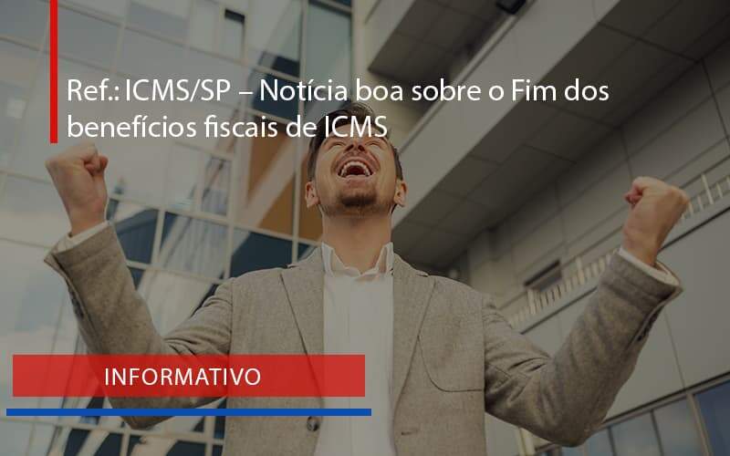 Notícia Boa Sobre O Fim Dos Benefícios Fiscais De Icms Blog Peluso - Contabilidade na Zona Leste - SP | Peluso & Associados