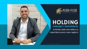 Holding Familiar e Patrimonial: entenda cada uma delas e a importância para o seu negócio