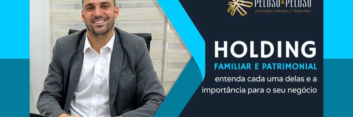 Holding Familiar e Patrimonial: entenda cada uma delas e a importância para o seu negócio