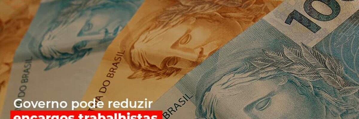 Governo Pode Reduzir Encargos Trabalhistas Para Estimular Empregos - Contabilidade na Zona Leste - SP | Peluso & Associados