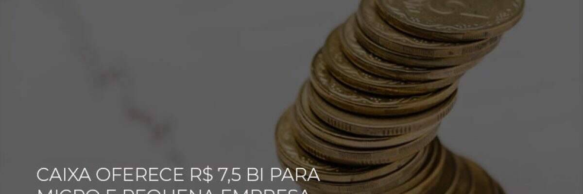 Caixa Oferece 75 Bi Para Micro E Pequena Empresa Com Taxa Ate 40 Menor - Contabilidade na Zona Leste - SP | Peluso & Associados