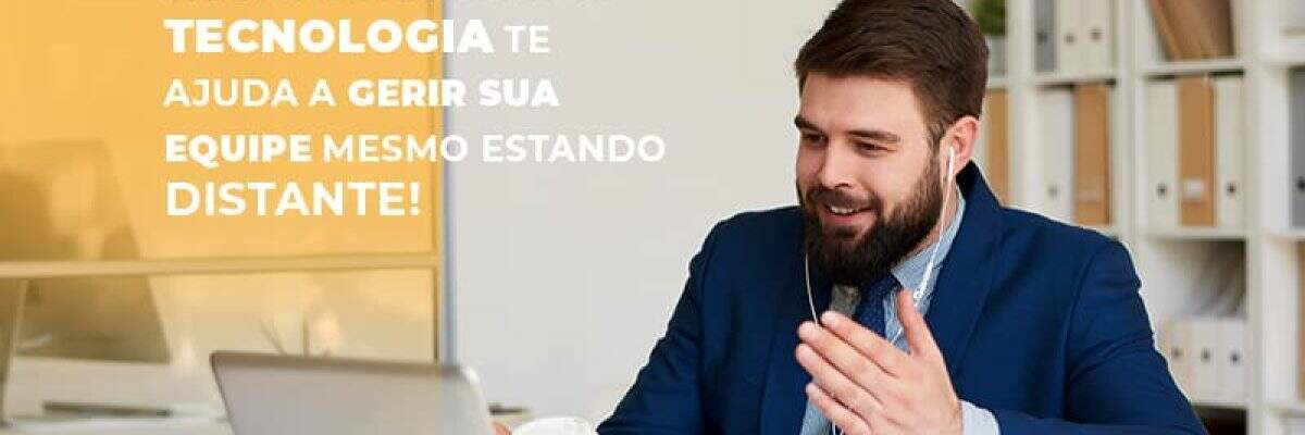 Saiba Agora Como A Tecnologia Te Ajuda A Gerir Sua Equipe Mesmo Estando Distante - Contabilidade na Zona Leste - SP | Peluso & Associados