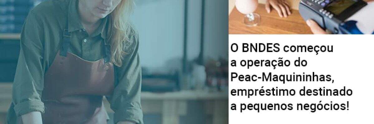 O Bndes Começou A Operação Do Peac Maquininhas, Empréstimo Destinado A Pequenos Negócios! - Contabilidade na Zona Leste - SP | Peluso & Associados