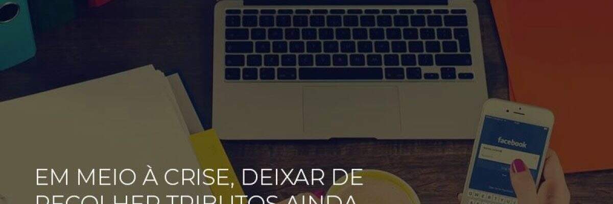 Em Meio A Crise Deixar De Recolher Tributos Ainda E Crime Abrir Empresa Simples - Contabilidade na Zona Leste - SP | Peluso & Associados
