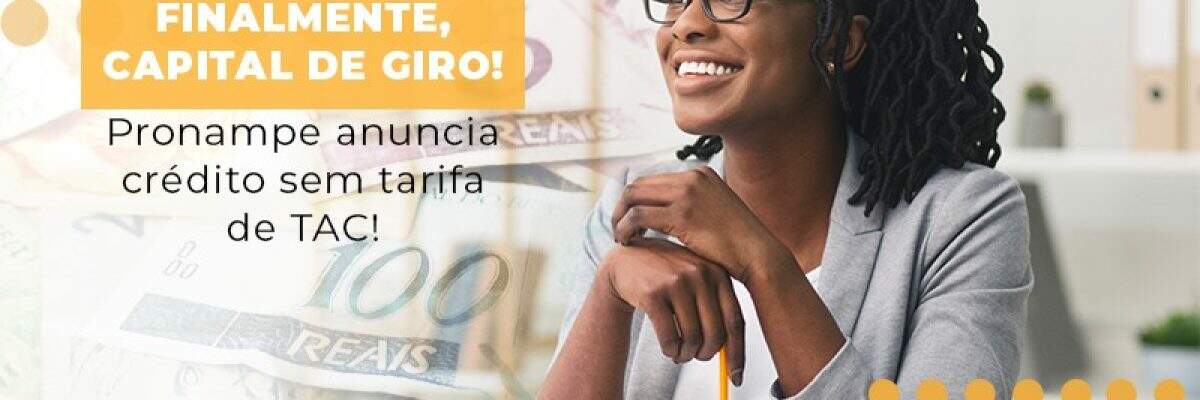 Finalmente Capital De Giro Pronampe Anuncia Credito Sem Tarifa De Tac - Contabilidade na Zona Leste - SP | Peluso & Associados