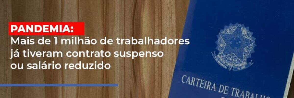 Pandemia Mais De 1 Milhao De Trabalhadores Ja Tiveram Contrato Suspenso Ou Salario Reduzido - Contabilidade na Zona Leste - SP | Peluso & Associados