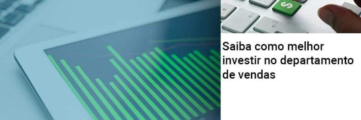 Saiba Como Melhor Investir No Departamento De Vendas - Contabilidade na Zona Leste - SP | Peluso & Associados